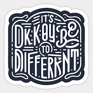 It's okay to be different Sticker